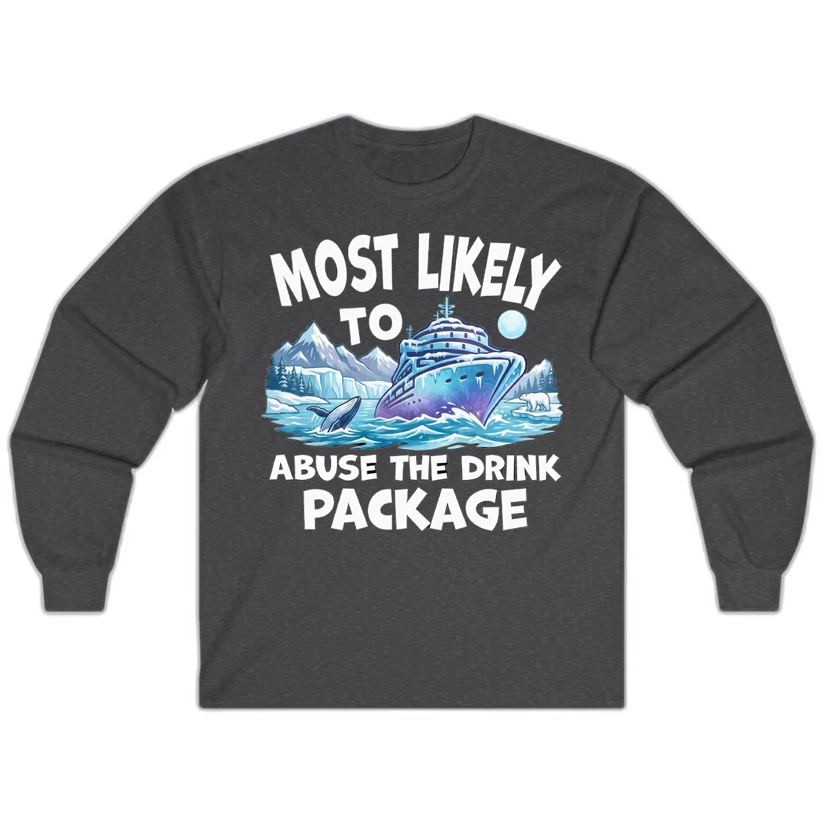 Most Likely To Abuse The Drink Package Long Sleeve in Dark Heather