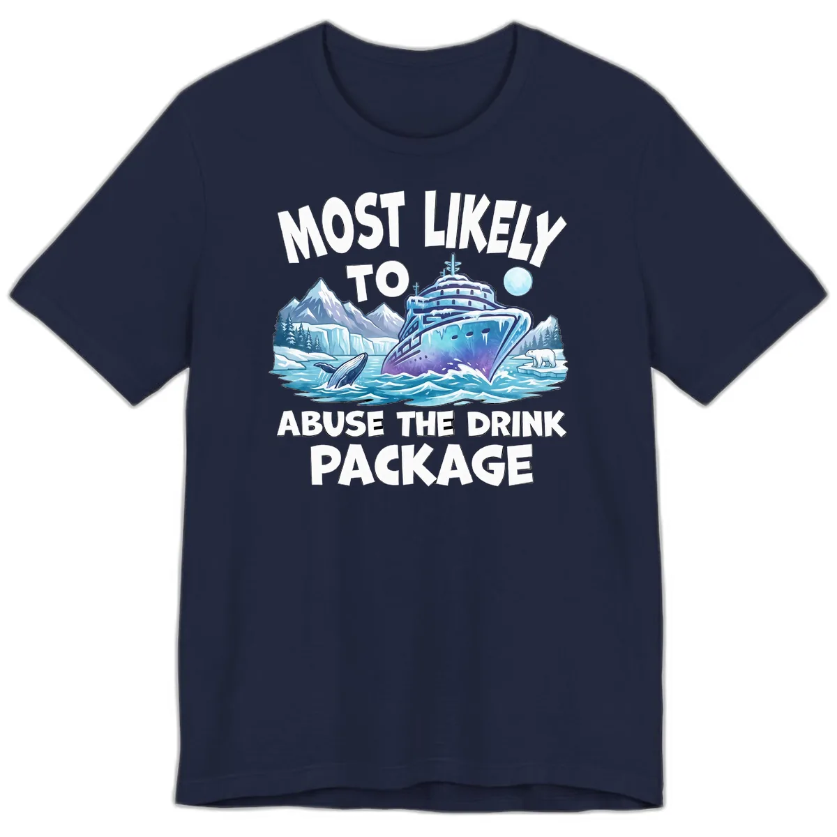 Most Likely To Abuse The Drink Package Premium T-Shirt in Navy