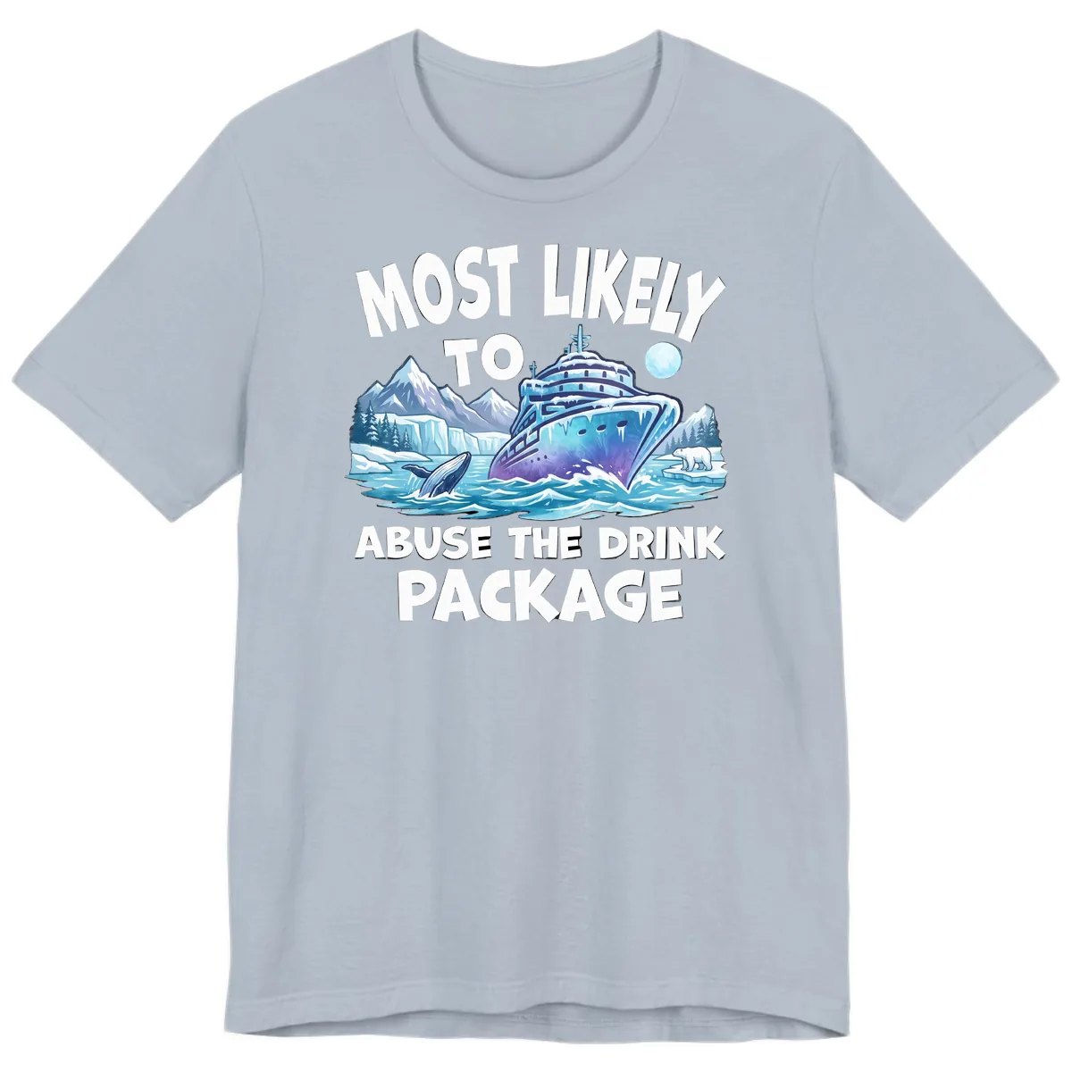 Most Likely To Abuse The Drink Package Premium T-Shirt in Light Blue