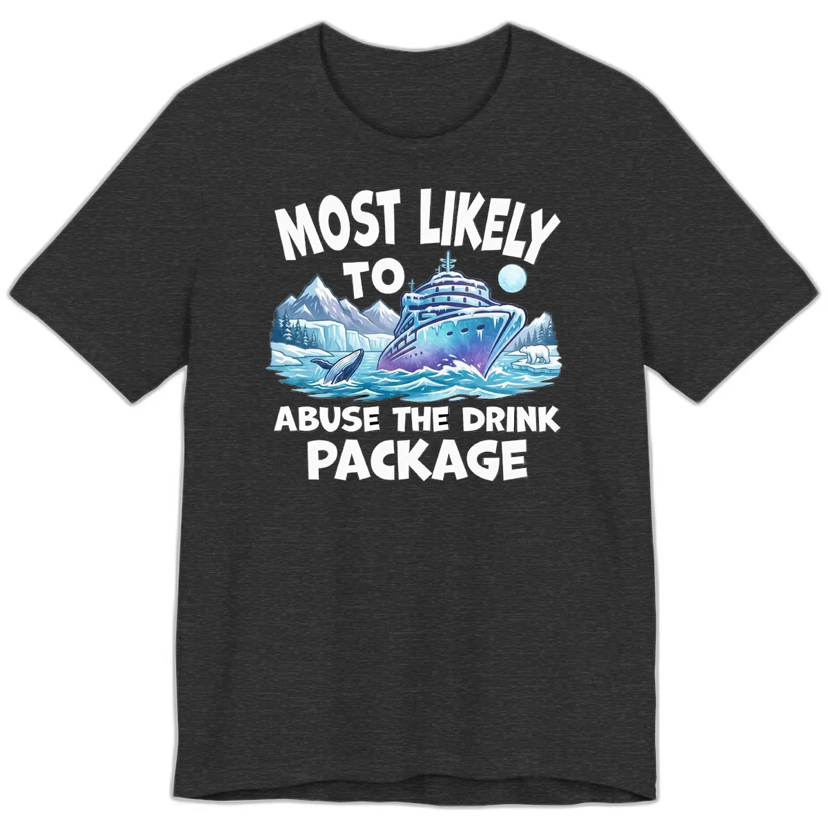 Most Likely To Abuse The Drink Package Premium T-Shirt in Dark Grey Heather