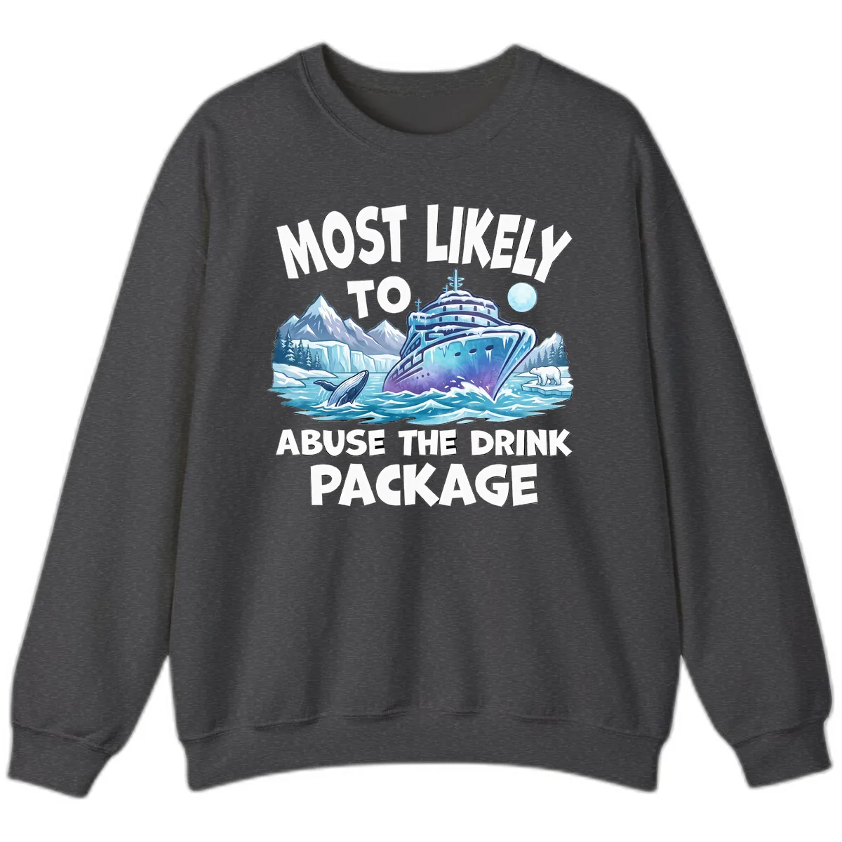 Most Likely To Abuse The Drink Package Sweatshirt in Dark Heather
