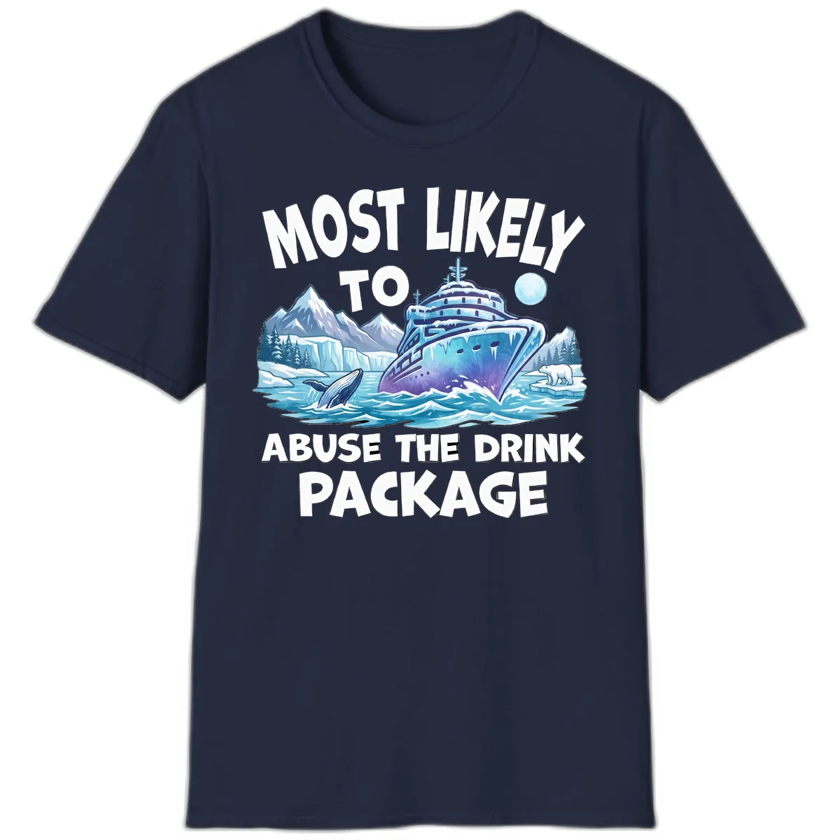 Most Likely To Abuse The Drink Package T-Shirt in Navy