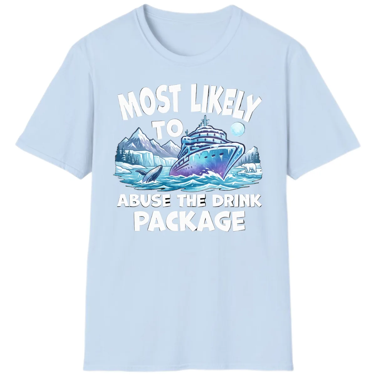 Most Likely To Abuse The Drink Package T-Shirt in Light Blue