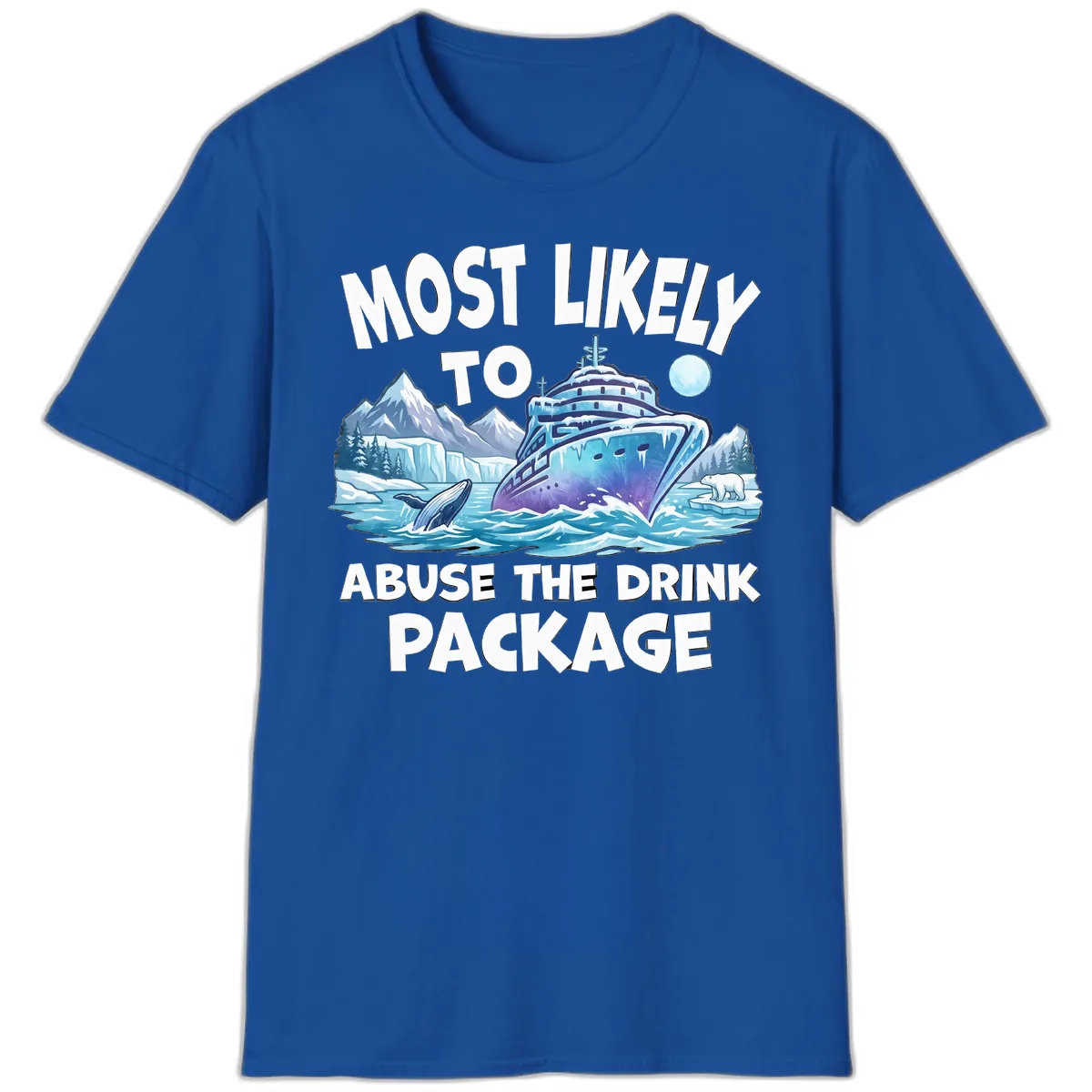 Most Likely To Abuse The Drink Package T-Shirt in Royal