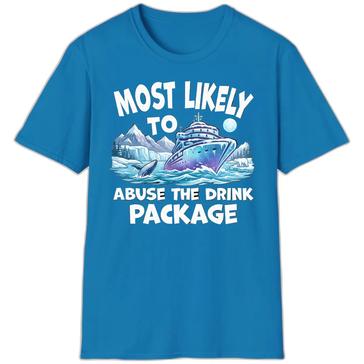 Most Likely To Abuse The Drink Package T-Shirt in Sapphire