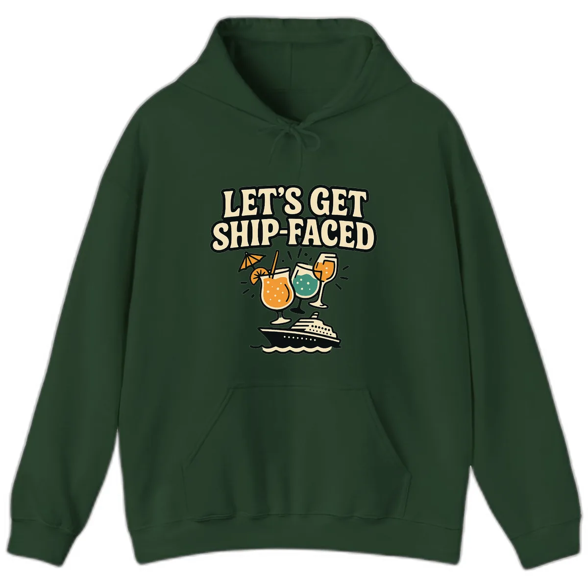 Let's Get Ship-Faced Hoodie in Forest Green