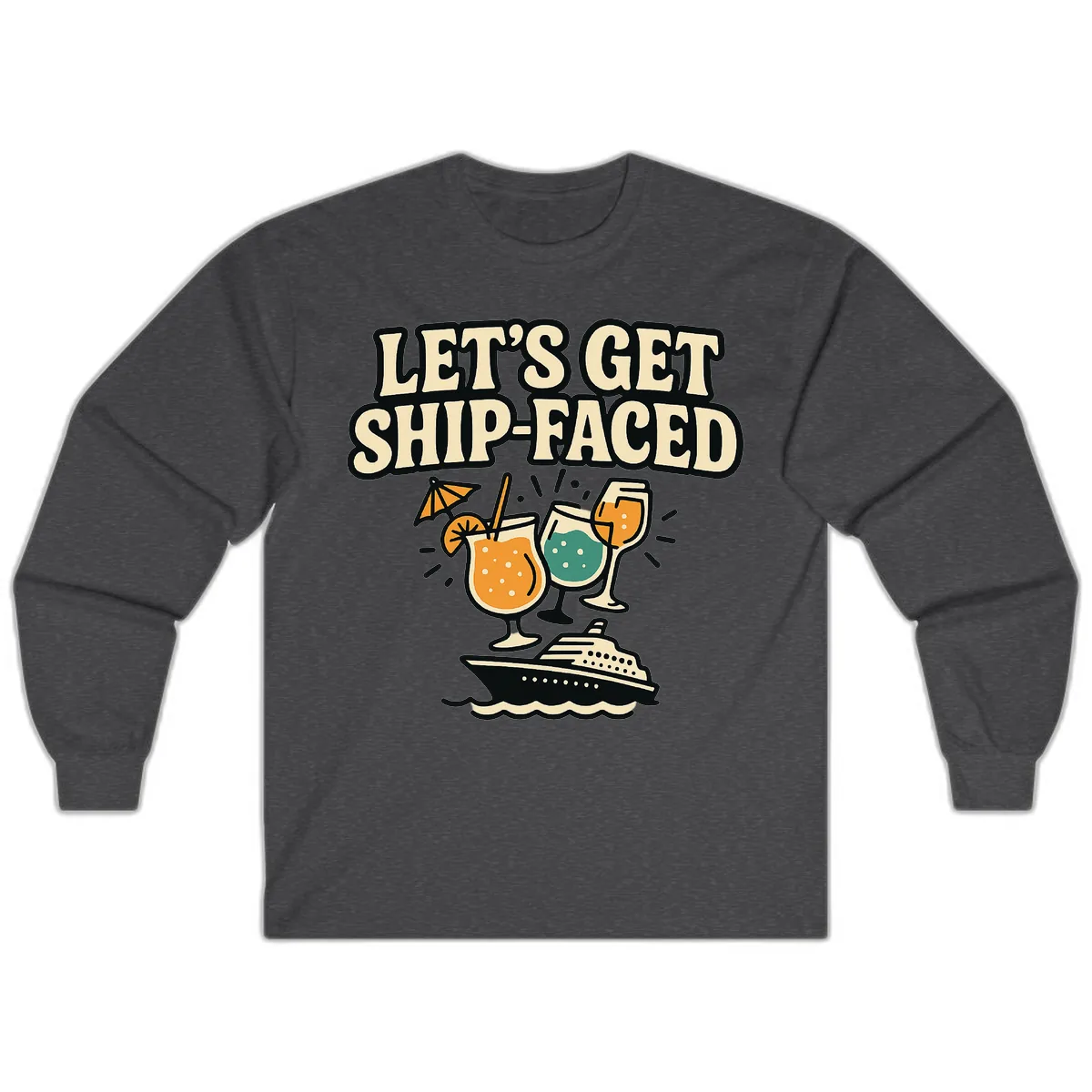 Let's Get Ship-Faced Long Sleeve in Dark Heather