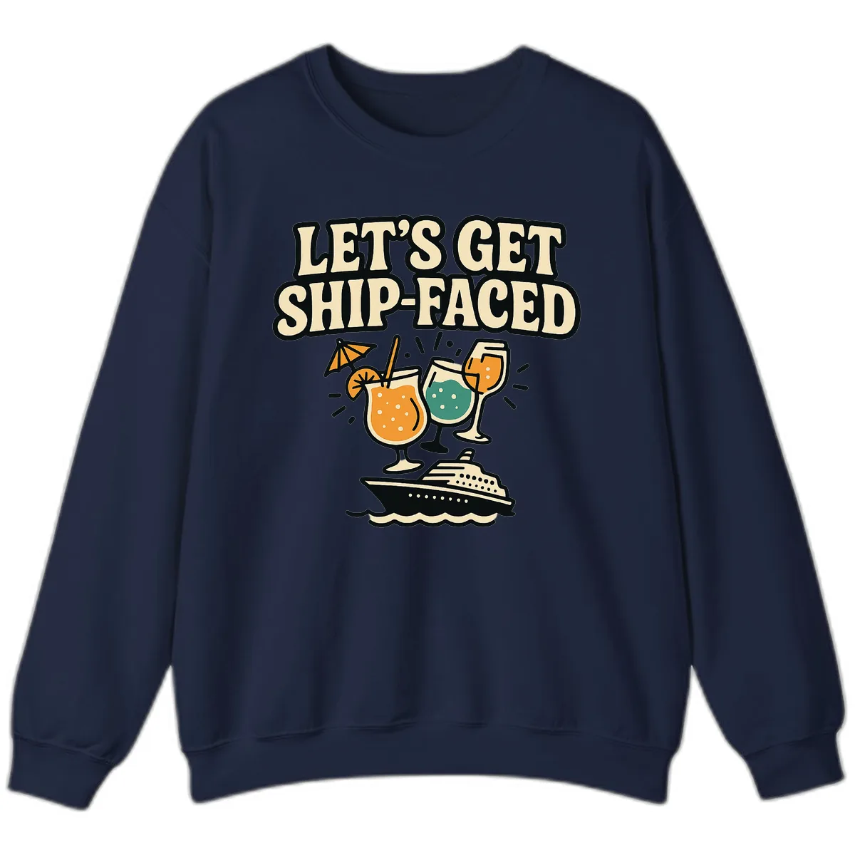 Let's Get Ship-Faced Sweatshirt in Navy