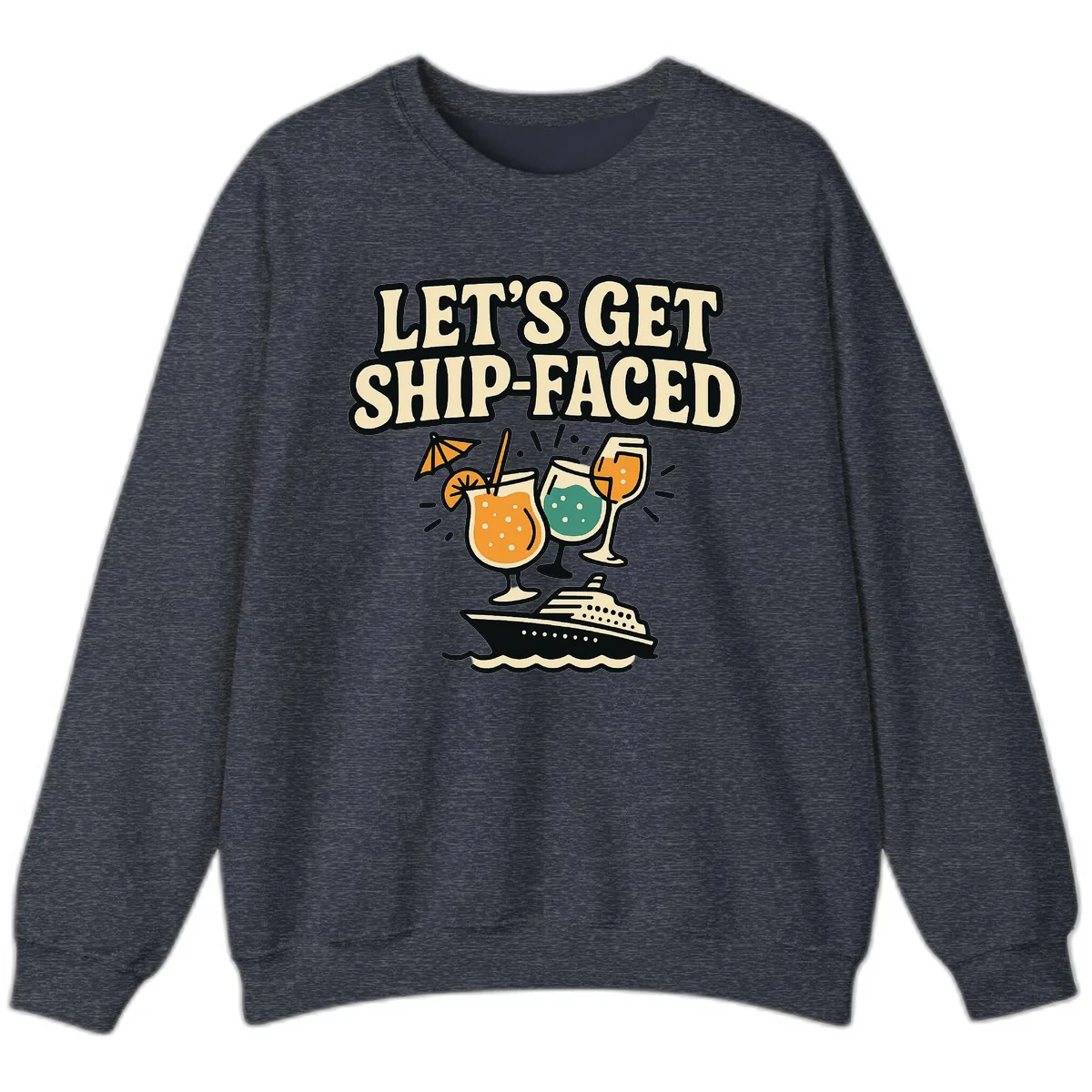 Let's Get Ship-Faced Sweatshirt in Heather Sport Dark Navy