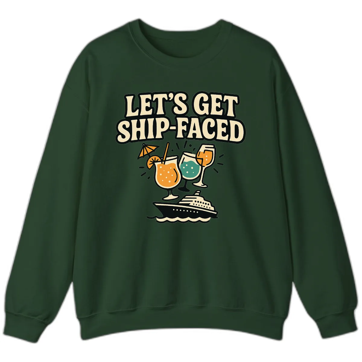 Let's Get Ship-Faced Sweatshirt in Forest Green
