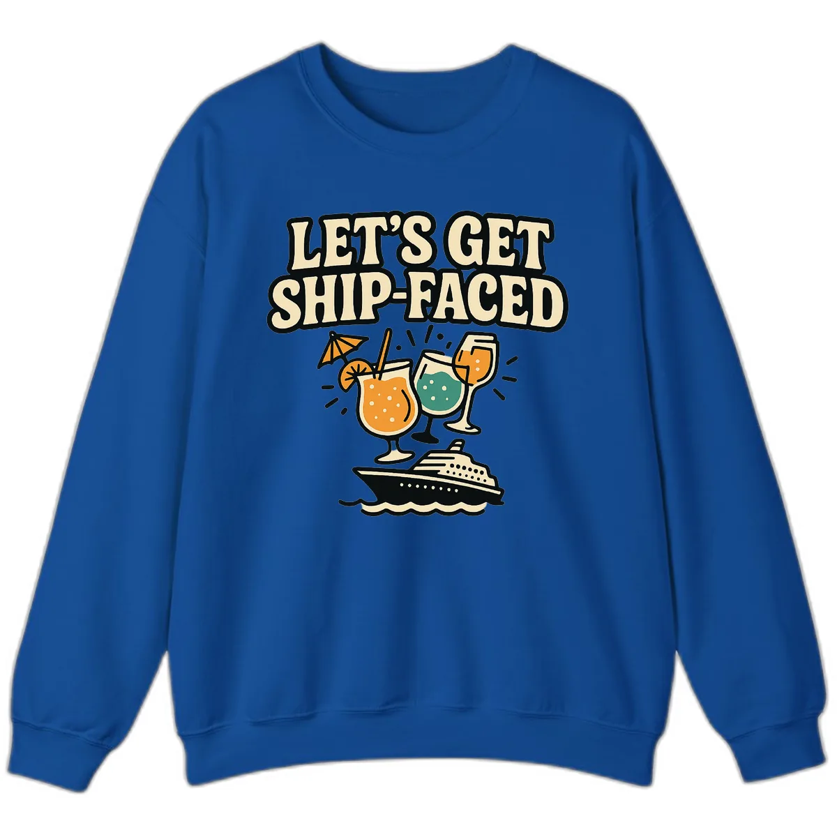 Let's Get Ship-Faced Sweatshirt in Royal