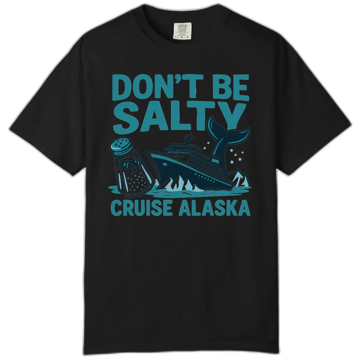 Don't Be Salty Cruise Alaska Comfort Color in Black