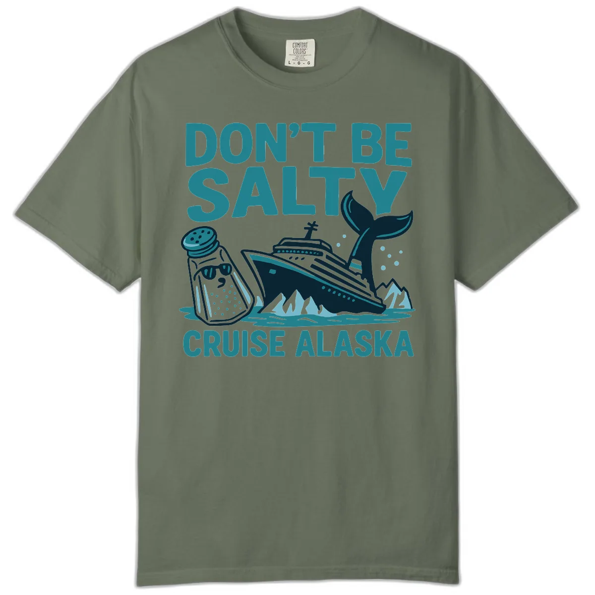 Don't Be Salty Cruise Alaska Comfort Color in Moss
