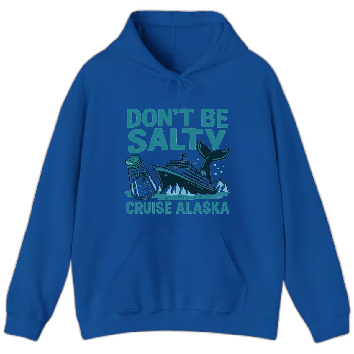 Don't Be Salty Cruise Alaska Hoodie in Royal