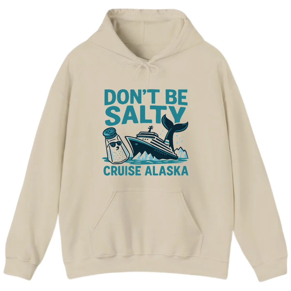 Don't Be Salty Cruise Alaska Hoodie in Sand