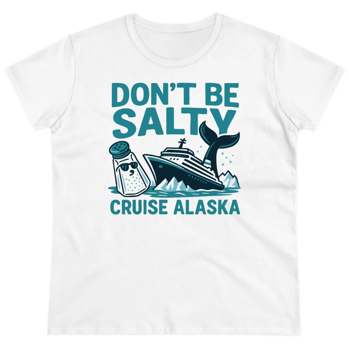 Don't Be Salty Cruise Alaska Ladies Tee in White