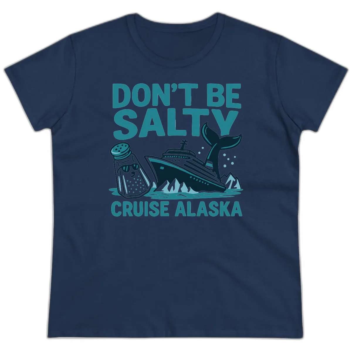 Don't Be Salty Cruise Alaska Ladies Tee in Navy