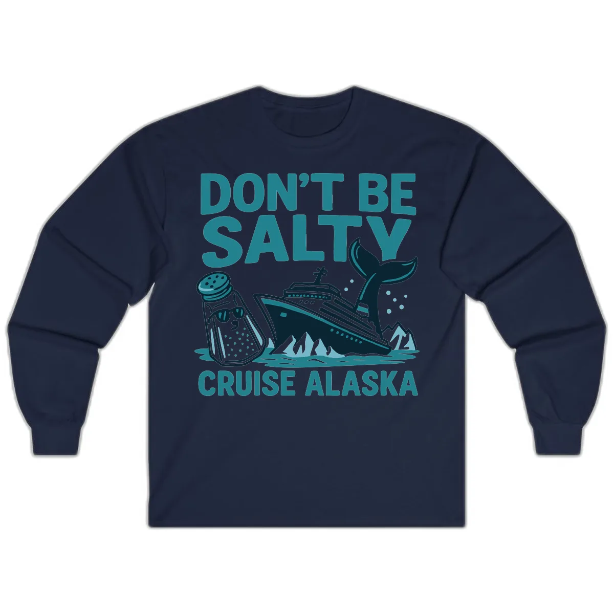 Don't Be Salty Cruise Alaska Long Sleeve in Navy