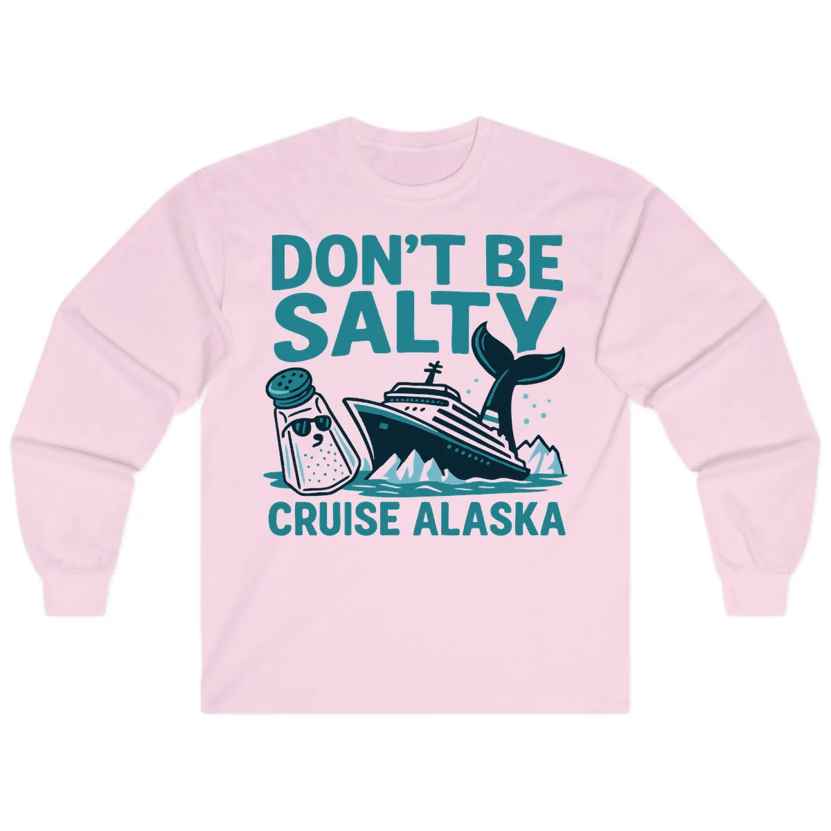 Don't Be Salty Cruise Alaska Long Sleeve in Light Pink