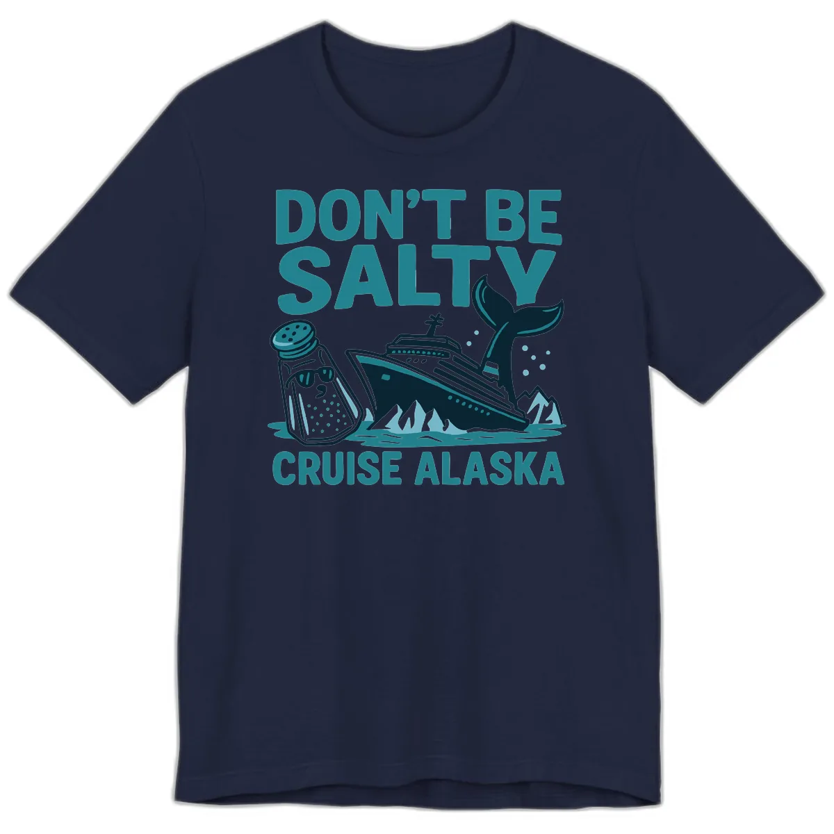 Don't Be Salty Cruise Alaska Premium T-Shirt in Navy