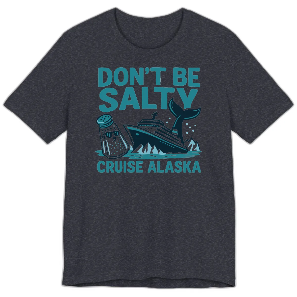 Don't Be Salty Cruise Alaska Premium T-Shirt in Heather Navy