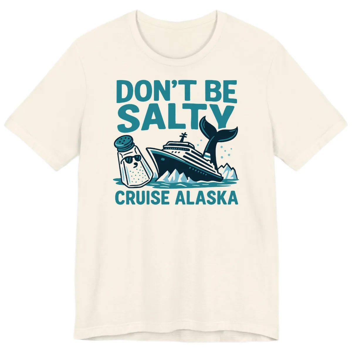 Don't Be Salty Cruise Alaska Premium T-Shirt in Natural