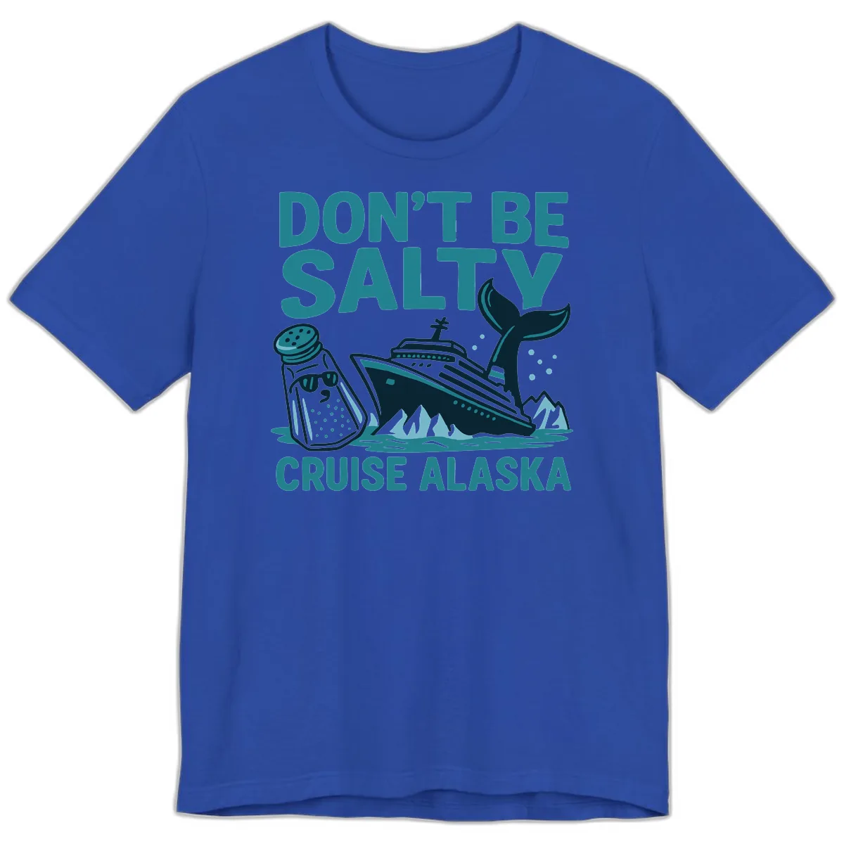 Don't Be Salty Cruise Alaska Premium T-Shirt in True Royal
