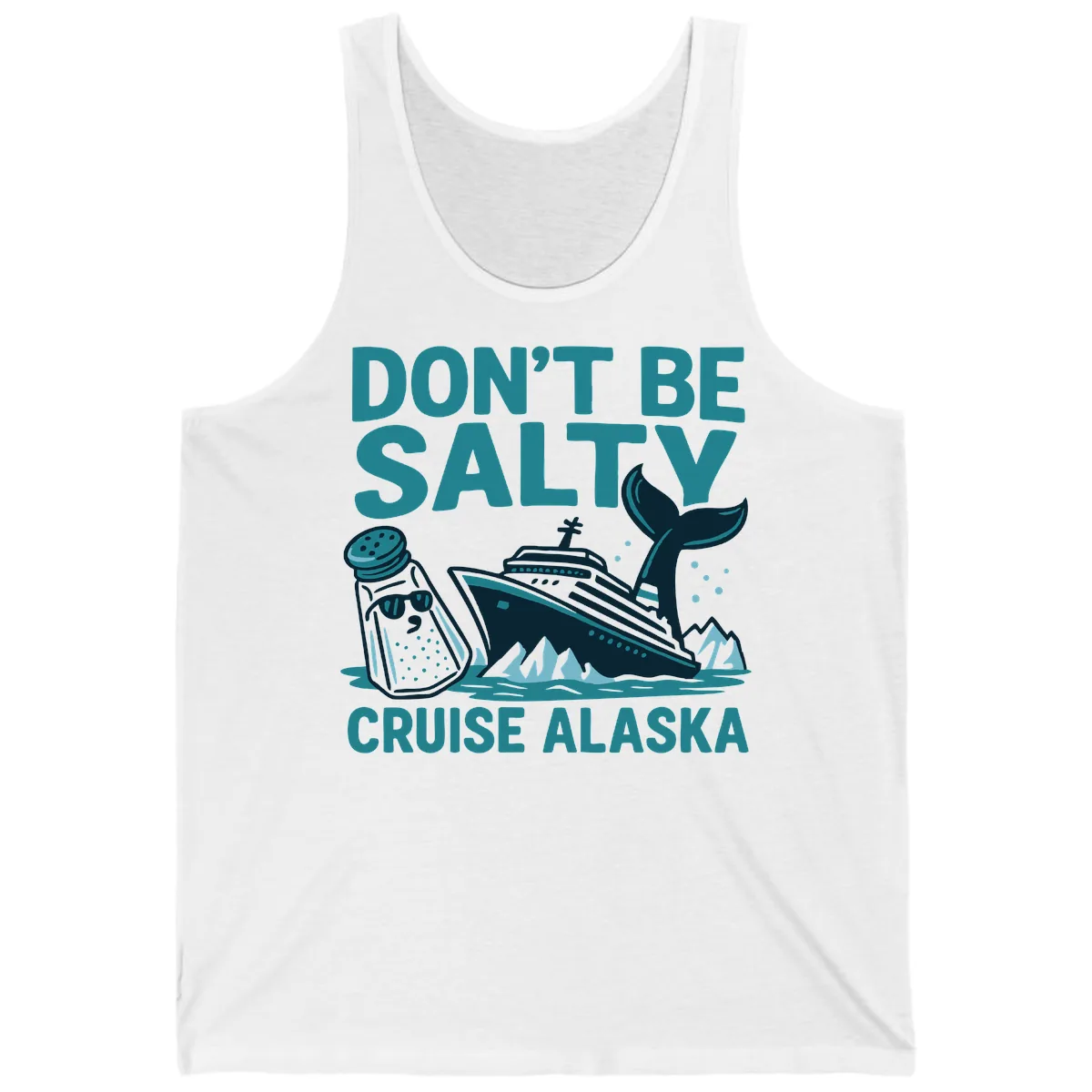 Don't Be Salty Cruise Alaska Tank in White