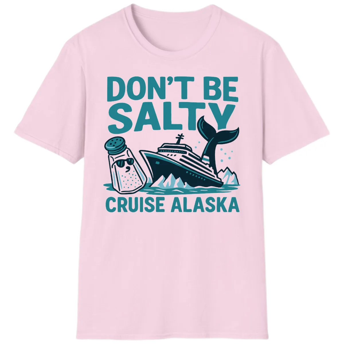 Don't Be Salty Cruise Alaska T-Shirt in Light Pink
