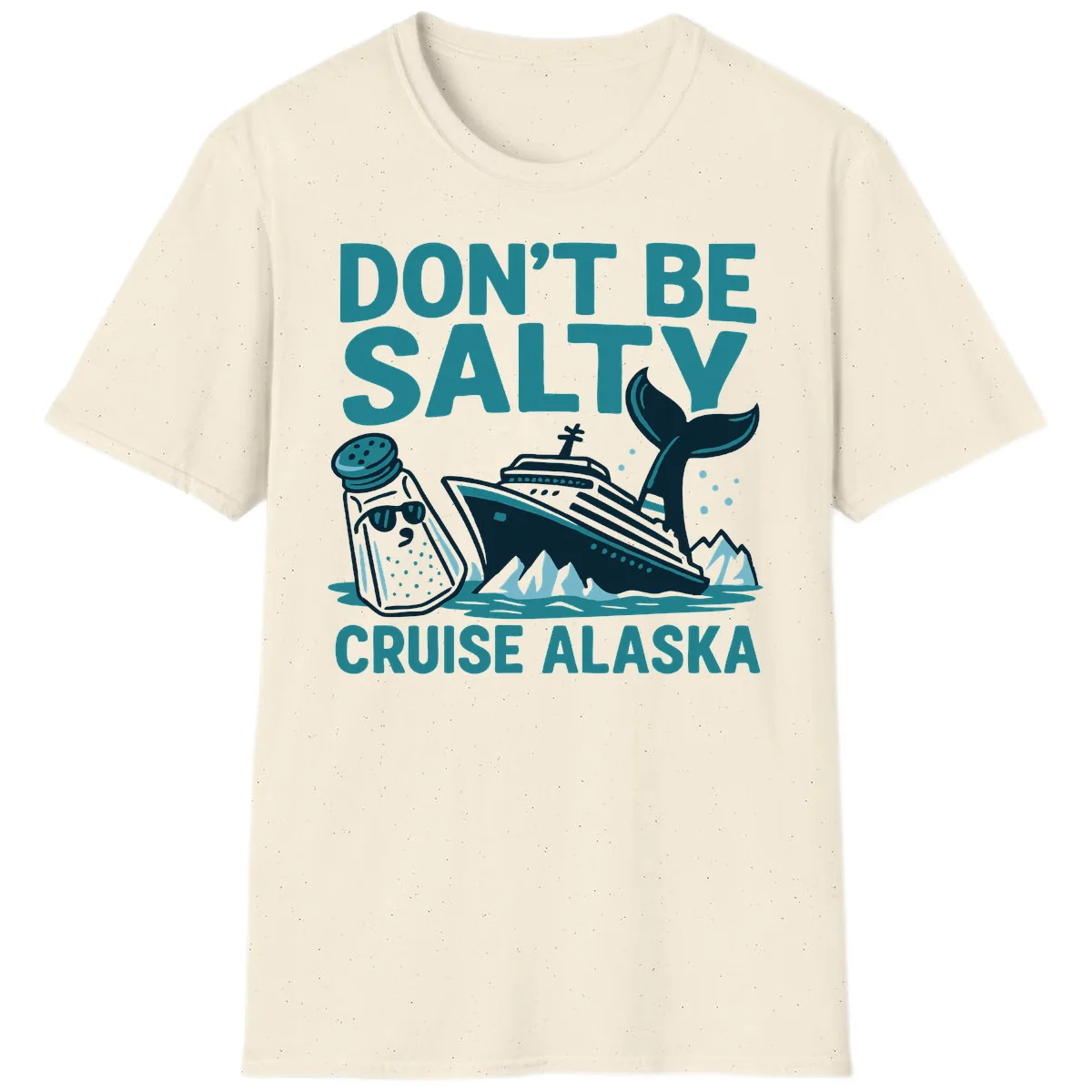 Don't Be Salty Cruise Alaska T-Shirt in Natural