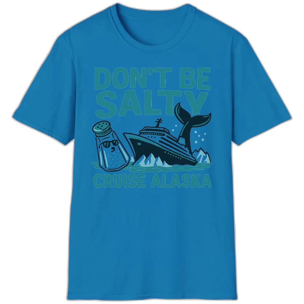Don't Be Salty Cruise Alaska T-Shirt in Sapphire