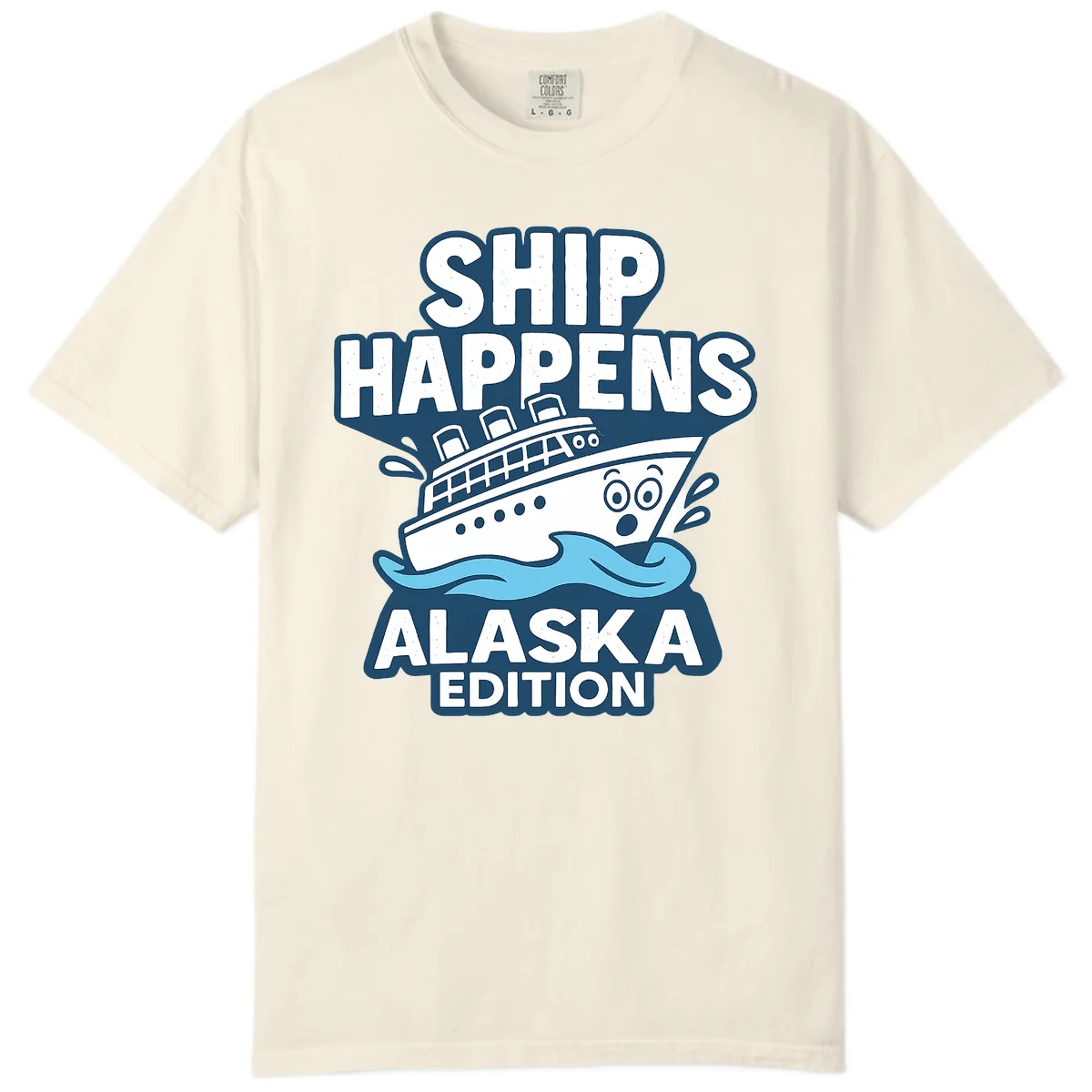 Ship Happens Alaska Edition Comfort Color in Ivory