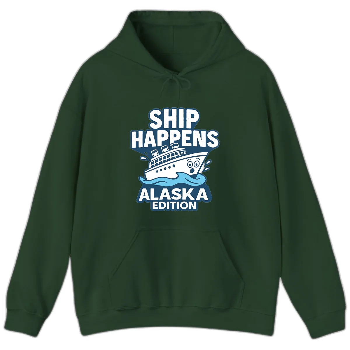 Ship Happens Alaska Edition Hoodie in Forest Green
