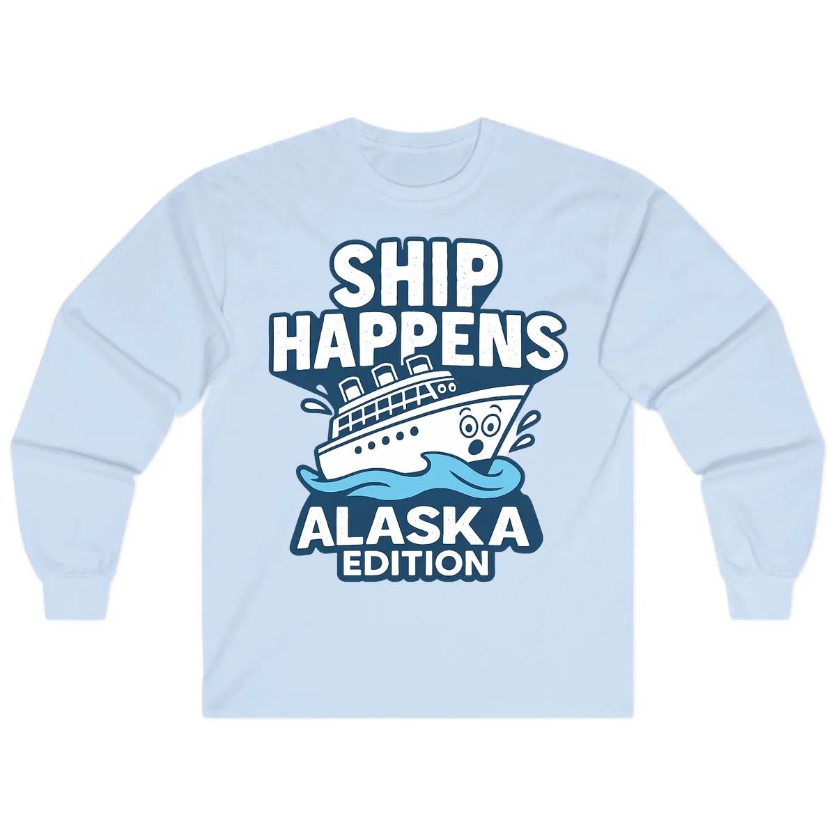 Ship Happens Alaska Edition Long Sleeve in Light Blue