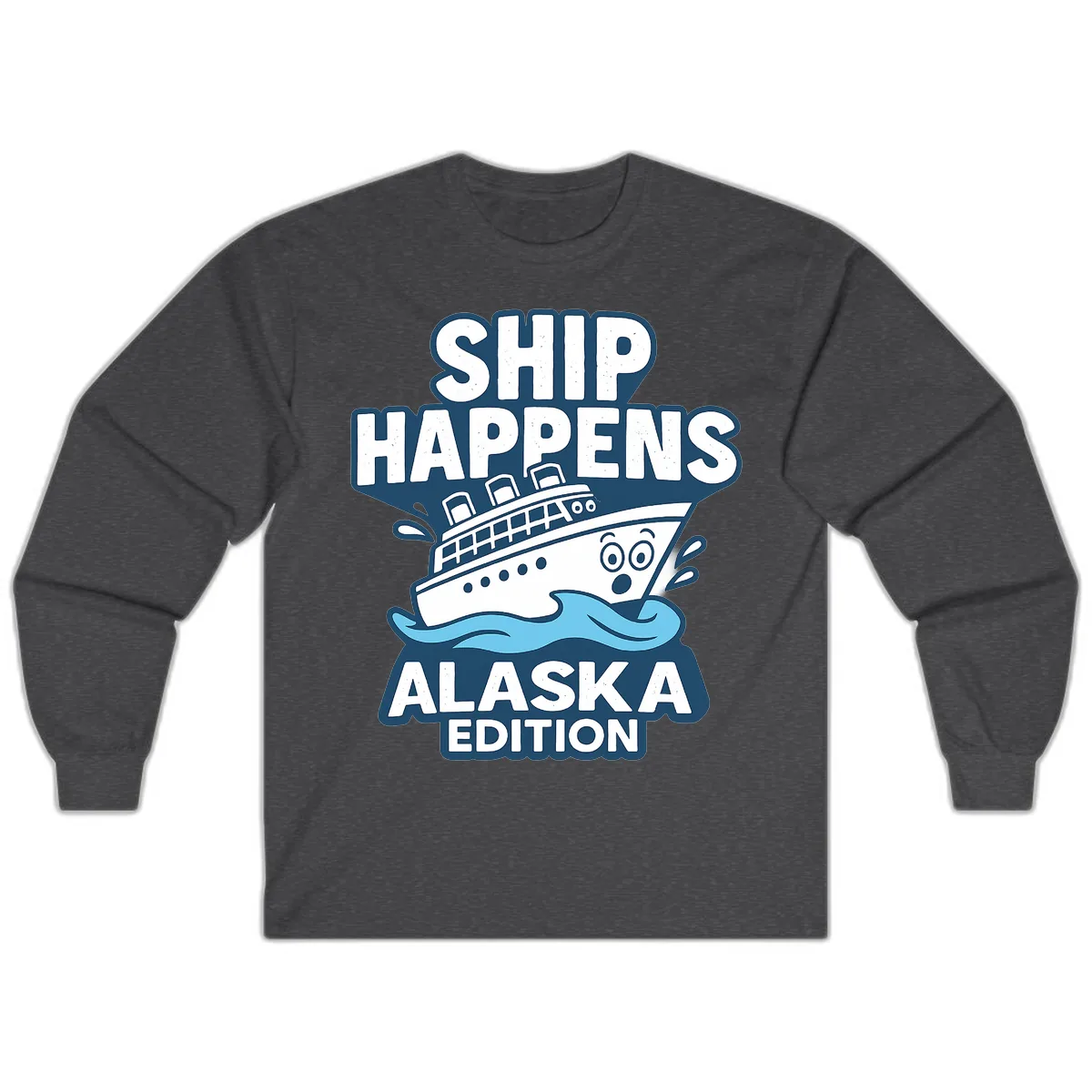 Ship Happens Alaska Edition Long Sleeve in Dark Heather