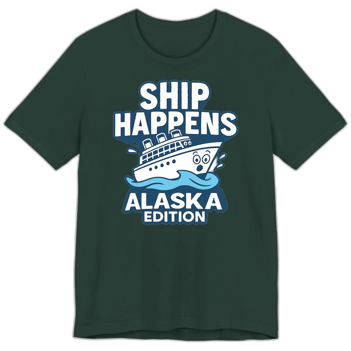 Ship Happens Alaska Edition Premium T-Shirt in Forest