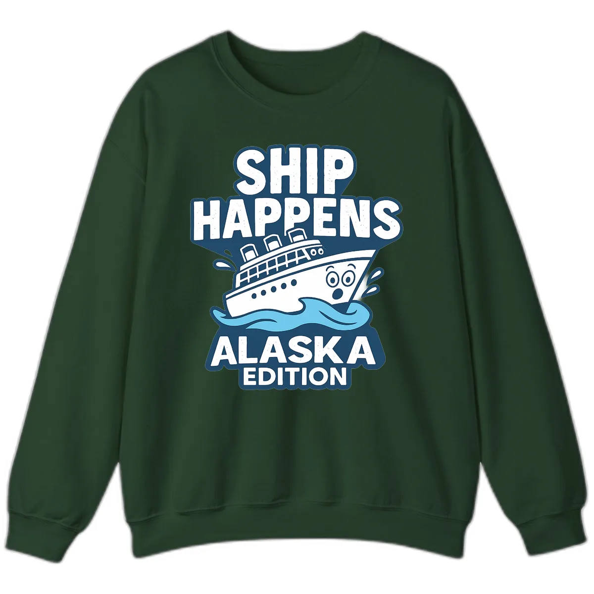 Ship Happens Alaska Edition Sweatshirt in Forest Green