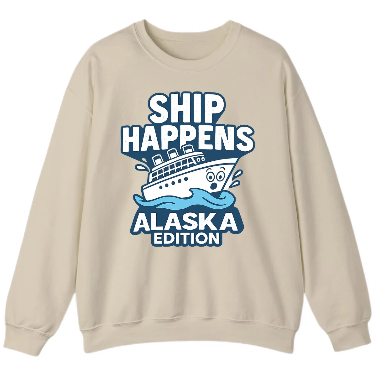 Ship Happens Alaska Edition Sweatshirt in Sand