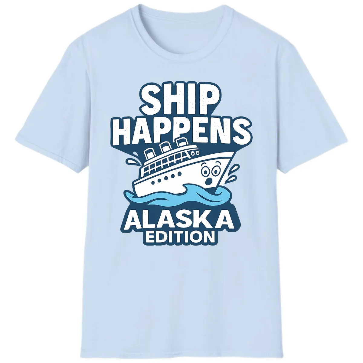 Ship Happens Alaska Edition T-Shirt in Light Blue