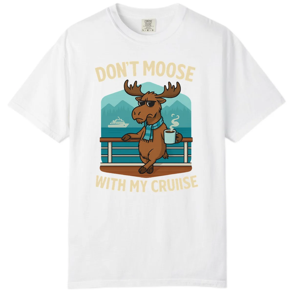 Don't Moose With My Cruise Comfort Color in White