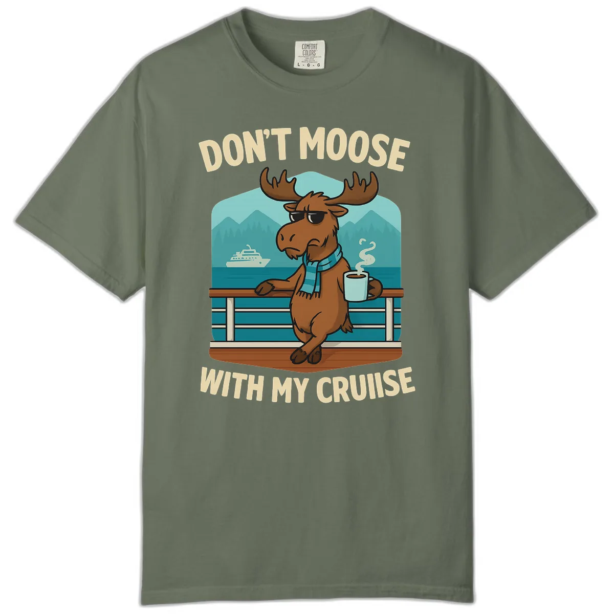 Don't Moose With My Cruise Comfort Color in Moss
