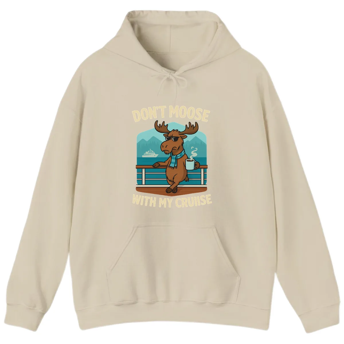 Don't Moose With My Cruise Hoodie in Sand
