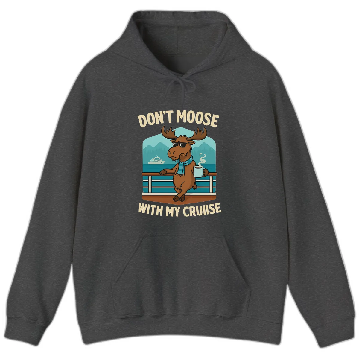 Don't Moose With My Cruise Hoodie in Dark Heather