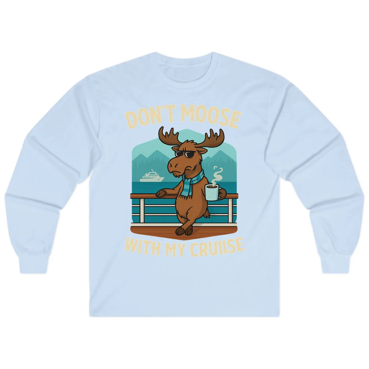 Don't Moose With My Cruise Long Sleeve in Light Blue