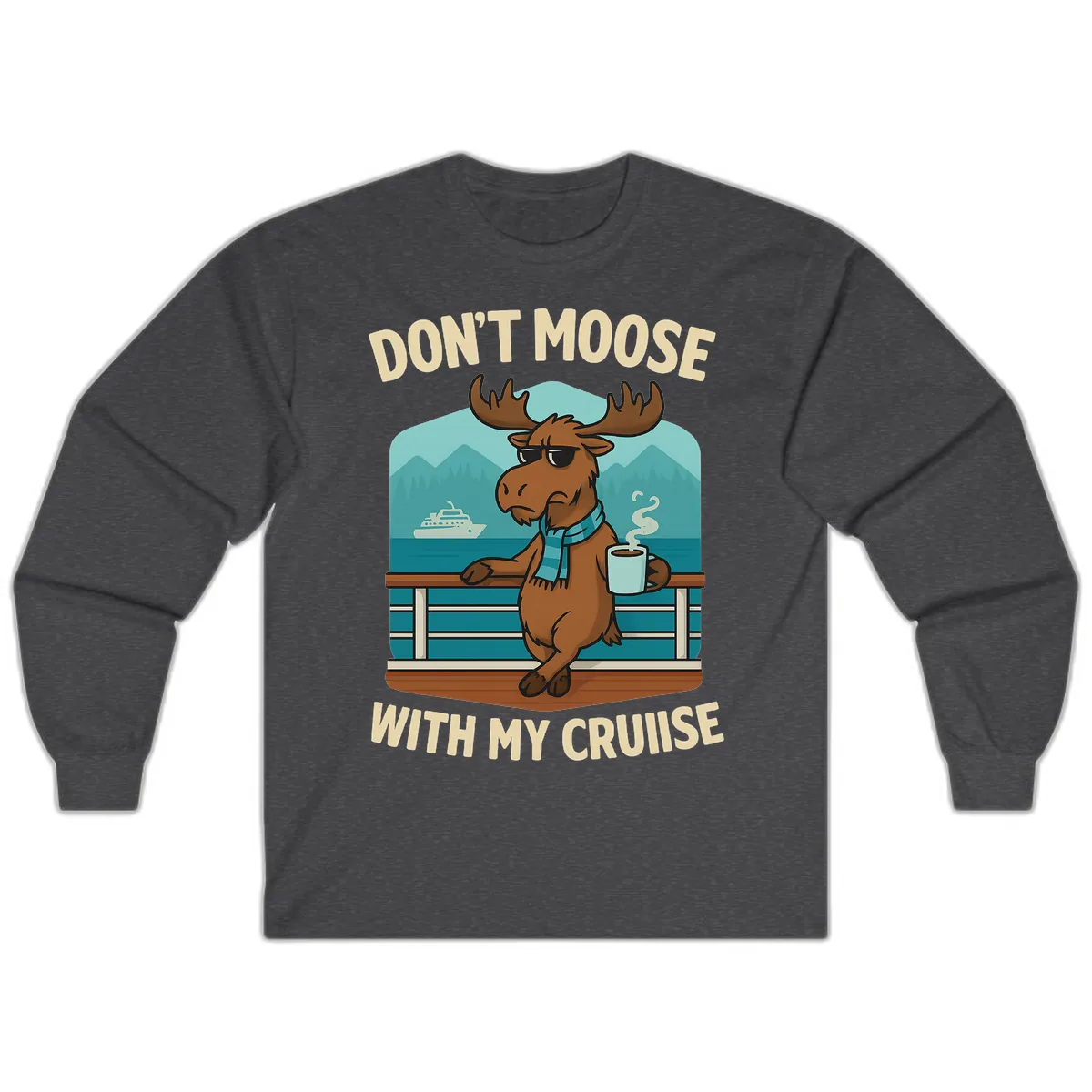 Don't Moose With My Cruise Long Sleeve in Dark Heather