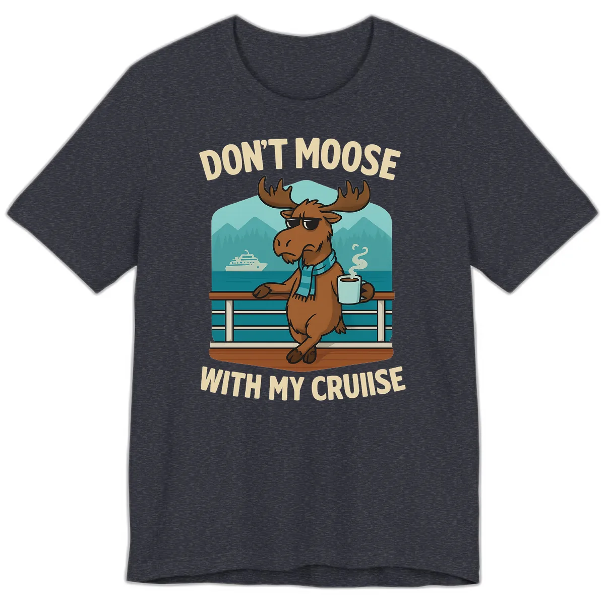 Don't Moose With My Cruise Premium T-Shirt in Heather Navy