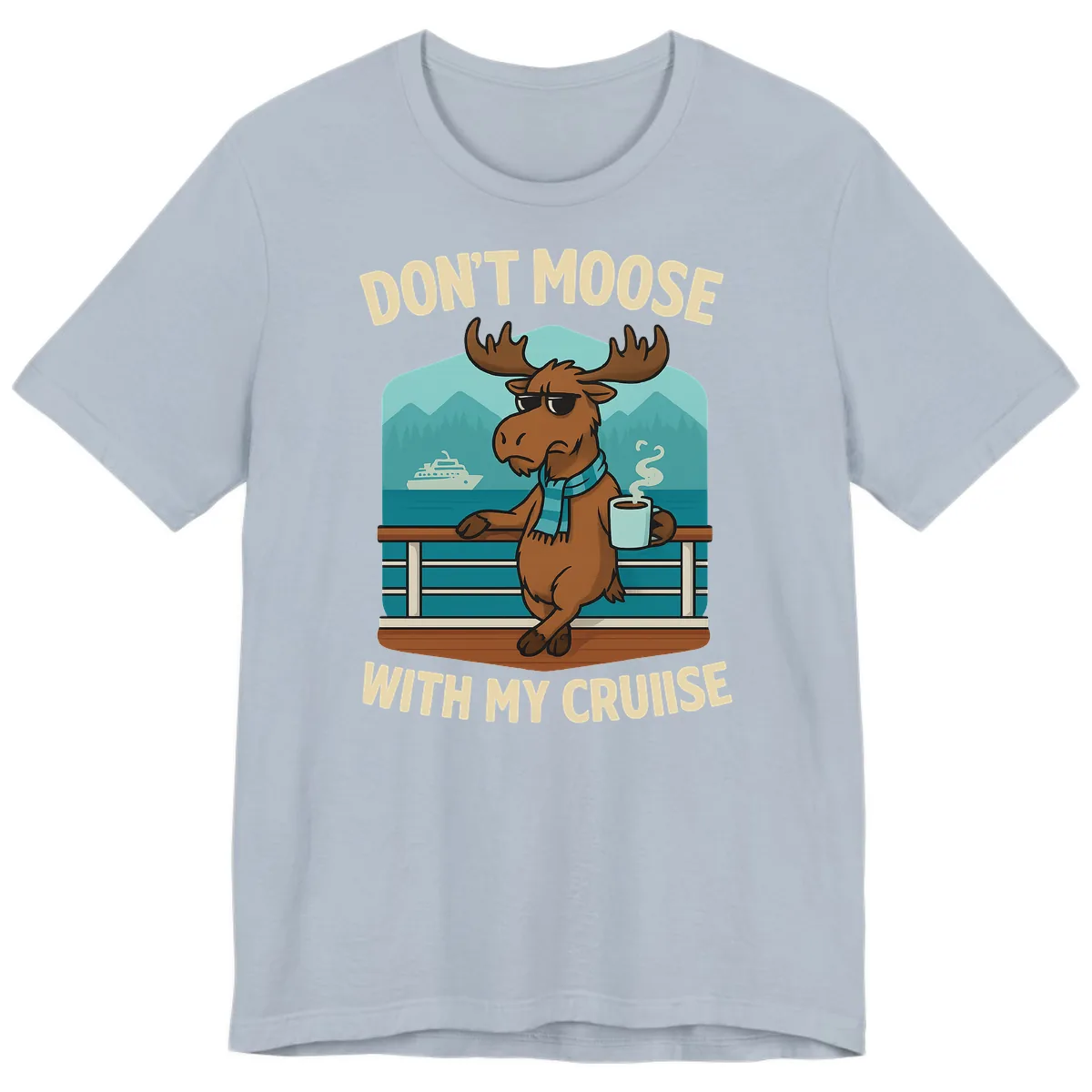 Don't Moose With My Cruise Premium T-Shirt in Light Blue