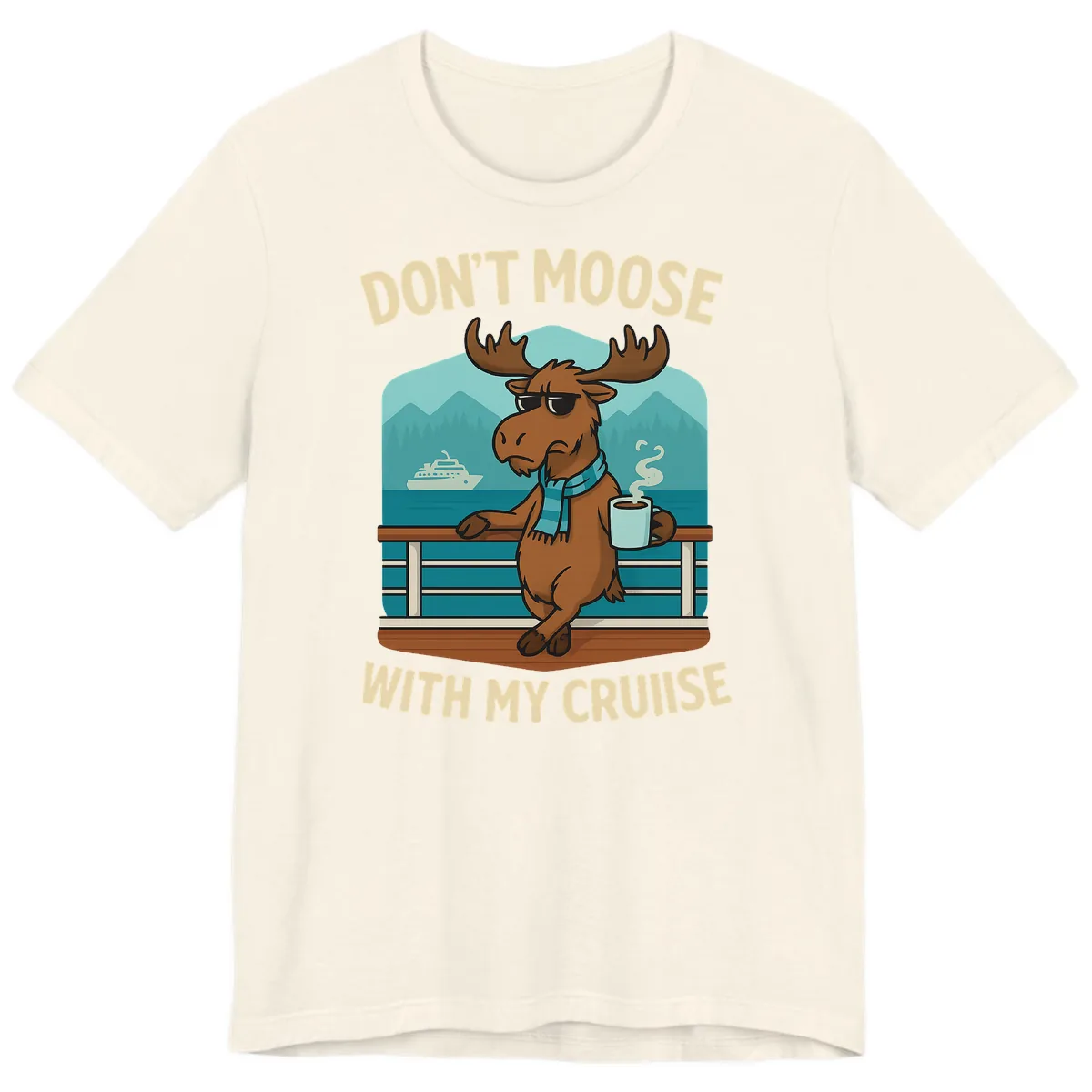 Don't Moose With My Cruise Premium T-Shirt in Natural