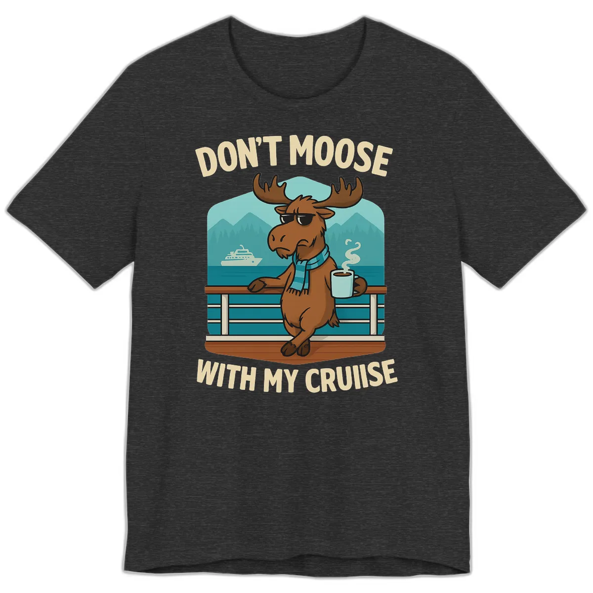 Don't Moose With My Cruise Premium T-Shirt in Dark Grey Heather