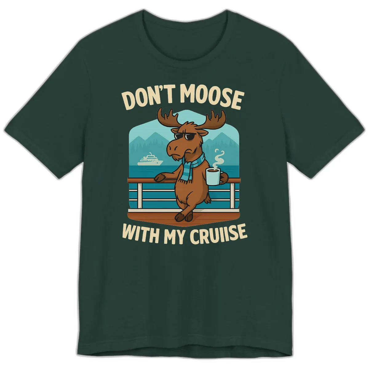 Don't Moose With My Cruise Premium T-Shirt in Forest